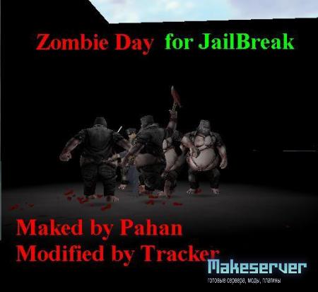 zombie_day_by_Pahan v 1.0 Modified by Tracker For JailBreak