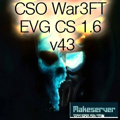 CSO War3FT EVG (2012/RUS) CS 1.6 v.43