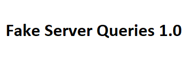 Fake Server Queries 1.0